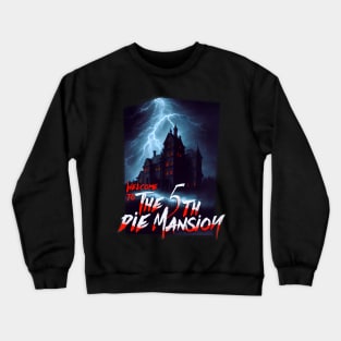 The 5th Die Mansion Crewneck Sweatshirt